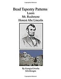 Bead Tapestry Patterns for Loom Mt. Rushmore Honest Abe Lincoln (Paperback)