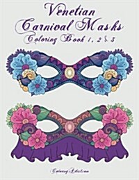 Venetian Carnival Masks Coloring Book for Grown-Ups 1, 2 & 3 (Paperback)