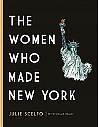The Women Who Made New York (Hardcover)