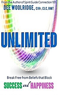 Unlimited: Break Free from Beliefs That Block Success and Happiness (Paperback)