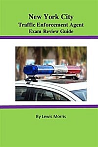 New York City Traffic Enforcement Agent Exam Review Guide (Paperback)