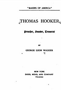 Thomas Hooker, Preacher, Founder, Democrat (Paperback)