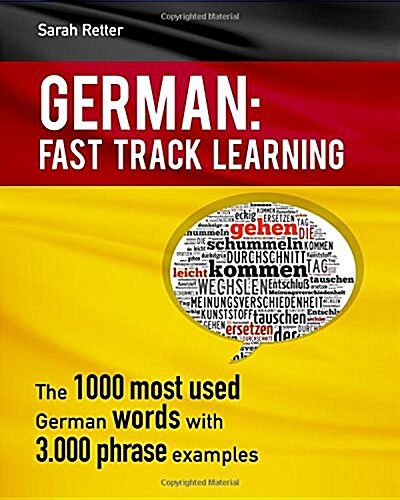 German: Fast Track Learning: The 1000 Most Used Words with 3.000 Phrase Examples (Paperback)