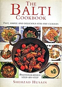 The Balti Cookbook : Fast, Simple and Delicious Stir-Fry Curries (Paperback)