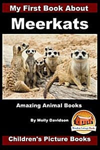 My First Book about Meerkats - Amazing Animal Books - Childrens Picture Books (Paperback)