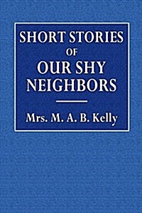 Short Stories of Our Shy Neighbors (Paperback)