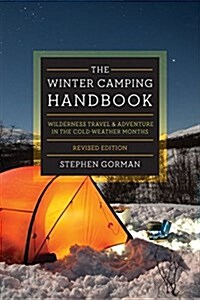 The Winter Camping Handbook: Wilderness Travel & Adventure in the Cold-Weather Months (Paperback, Revised)