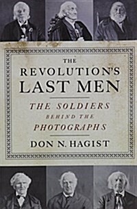 The Revolutions Last Men: The Soldiers Behind the Photographs (Paperback)