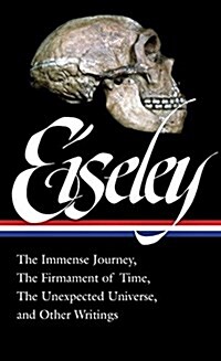 Loren Eiseley: Collected Essays on Evolution, Nature, and the Cosmos Vol. 1 (Loa #285): The Immense Journey, the Firmament of Time, the Unexpected Uni (Hardcover)
