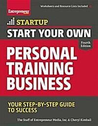 Start Your Own Personal Training Business: Your Step-By-Step Guide to Success (Paperback)