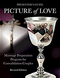 Picture of Love - Convalidation Presenter Guide, Revised Edition: Marriage Preparation Program for Engaged Couples (Paperback)