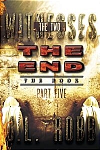 The End the Book: Part Five: The Two Witnesses (Paperback)