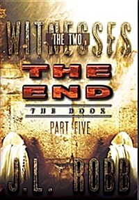 The End the Book: Part Five: The Two Witnesses (Hardcover)