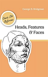 Heads, Features and Faces (Dover Anatomy for Artists) (Hardcover, Reprint)