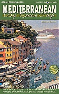 Mediterranean by Cruise Ship: The Complete Guide to Mediterranean Cruising (Paperback, 7)