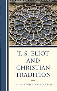 T. S. Eliot and Christian Tradition (Paperback)