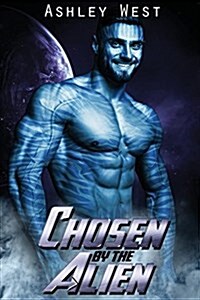 Chosen by the Alien: A Sci-Fi Alien Warrior Paranormal Romance (Paperback)