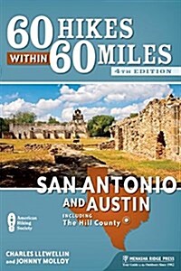 60 Hikes Within 60 Miles: San Antonio and Austin: Including the Hill Country (Paperback)