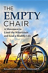 The Empty Chair: A Movement to Limit the Wheelchair and Lead a Healthy Life (Paperback)