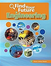 Find Your Future in Engineering (Library Binding)