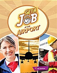 Get a Job at the Airport (Library Binding)