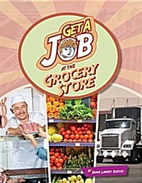 Get a Job at the Grocery Store (Library Binding)