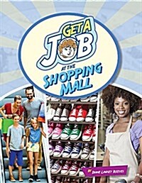 Get a Job at the Shopping Mall (Library Binding)
