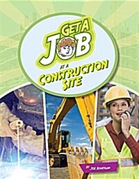 Get a Job at the Construction Site (Paperback)