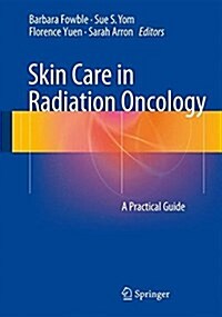 Skin Care in Radiation Oncology: A Practical Guide (Paperback, 2016)