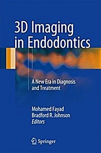 3D Imaging in Endodontics: A New Era in Diagnosis and Treatment (Hardcover, 2016)