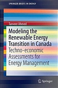 Modeling the Renewable Energy Transition in Canada: Techno-Economic Assessments for Energy Management (Paperback, 2016)