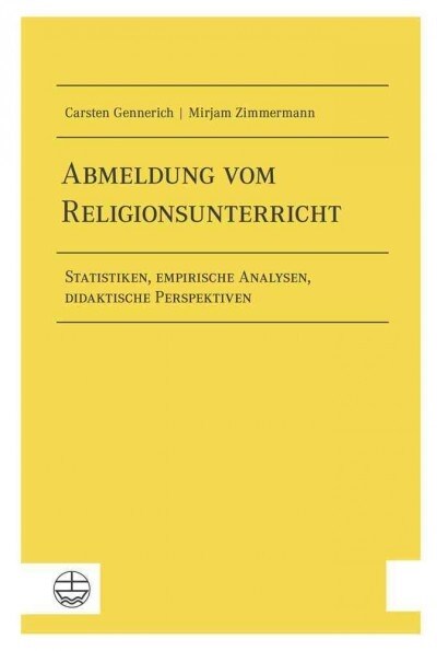 Abmeldung Vom Religionsunterricht: Statistiken, Empirische Analysen, Didaktische Perspektiven (Paperback)