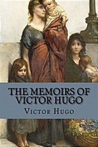 The Memoirs of Victor Hugo (Paperback)