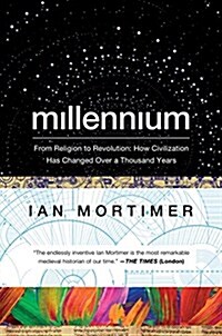 Millennium: From Religion to Revolution: How Civilization Has Changed Over a Thousand Years (Hardcover)