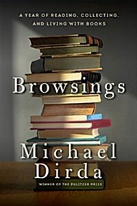 Browsings: A Year of Reading, Collecting, and Living with Books (Paperback)