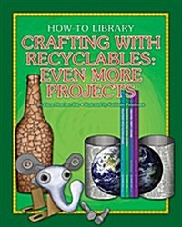 Crafting with Recyclables: Even More Projects (Library Binding)