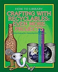 Crafting with Recyclables: Even More Projects (Paperback)