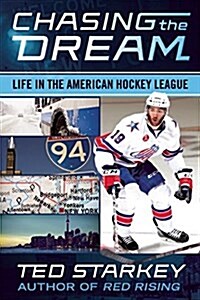 Chasing the Dream: Life in the American Hockey League (Paperback)