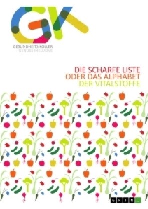 Die scharfe Liste oder das Alphabet der Vitalstoffe: ?erarbeitete Ausgabe 2016 (Paperback)