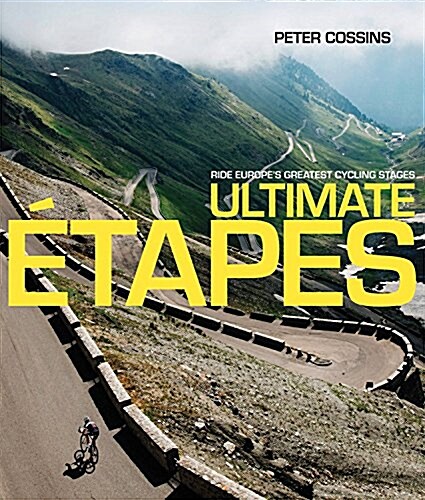 Ultimate Etapes : Ride Europes Greatest Cycling Stages (Hardcover)