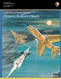 Cold War in South Florida Historic Resource Study (Paperback)