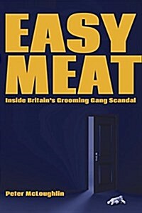 Easy Meat: Inside Britains Grooming Gang Scandal (Paperback)