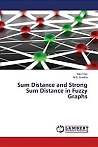 Sum Distance and Strong Sum Distance in Fuzzy Graphs (Paperback)