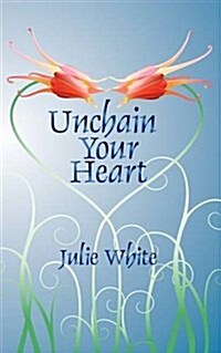 Unchain Your Heart (Paperback)
