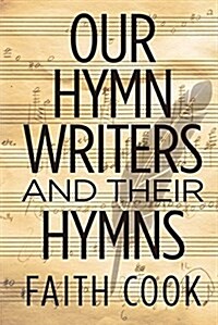 Our Hymn Writers and Their Hymns (Paperback)