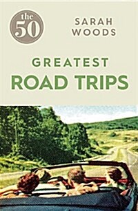 The 50 Greatest Road Trips (Paperback)