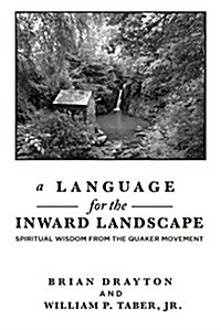 A Language for the Inward Landscape: Spiritual Wisdom from the Quaker Tradition (Hardcover)