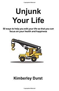 Unjunk Your Life (Paperback)