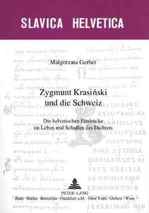 Zygmunt Krasiński Und Die Schweiz: Die Helvetischen Eindruecke Im Leben Und Schaffen Des Dichters (Paperback)