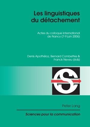 Les Linguistiques Du D?achement: Actes Du Colloque International de Nancy (7-9 Juin 2006) (Paperback)